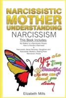 Narcissistic Mother, Understanding Narcissism: This Book Includes: My Mother Is a Narcissistic Person &amp; Narcissistic Abuse Recovery: Daughters and Narcissistic Mothers