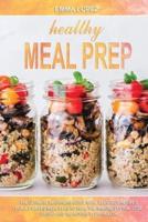 Healthy Meal Prep: The Ultimate Beginners Guide with Delicious Recipes for a 3-Weeks Meal Plan to Heal the Immune System, Lose Weight and Improving Your Health