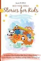 Bed Time Bible Stories for Kids: A Collection of Short Meditation Bible Stories to Reduce Anxiety, Increase Relaxation, Learn Mindfulness and Help Children Fall Asleep Fast