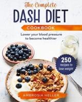 The Complete DASH Diet Cookbook