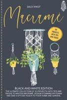 Macramé: The Ultimate Collection Of 50 Projects With Tips And Tricks To Master Macramé, Design Stunning Patterns And Give A Stylish Touch To Your Home And Garden
