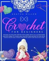 Crochet for Beginners: An Easy to Follow Step by Step Guide with 76 Illustrations and Patterns to Learn and Master Crocheting in few Days. (Tunisian Crochet Basic, Mandala, Baby Beanie, Infinity Scarf and so much more...)