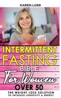 INTERMITTENT FASTING BIBLE for WOMEN OVER 50