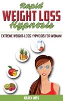 RAPID WEIGHT LOSS HYPNOSIS : Extreme Weight-Loss Hypnosis for Woman! How to Fat Burning and Calorie Blast, Lose Weight with Meditation and Affirmations, Mini Habits, Self-Hypnosis. Stop Emotional Eating!