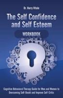 The Self Confidence and Self Esteem Workbook