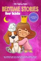 Bedtime Stories For Kids: 2 Books in 1 - Girl's Special Edition - The 'Princess and The Sleepy Dog' Bedtime Stories to Help Your Little Girl Relax and Fall Asleep Faster Than Ever