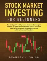 STOCK MARKET INVESTING FOR BEGINNERS: The ultimate guide  with  proven ideas and strategies on how to make money trading stocks.Create a passive income cashflow every day and achieve financial freedom