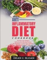 ANTI-INFLAMMATORY DIET COOKBOOK: The Best and Simplest Inflammation-Busting Recipes for Beginners to Heal Your Immune System and Lose Weight