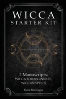 Wicca Starter Kit: 2 Manuscripts: Wicca for Beginner, Wiccan Spells