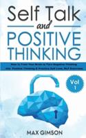 SELF TALK AND POSITIVE THINKING: The Guide For: Inspiration, Courage, Stop Negative Thinking, Neuro Linguistic Programming