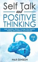SELF TALK AND POSITIVE THINKING : The Guide For  Inspiration, Courage, Stop Negative Thinking, Neuro Linguistic Programming