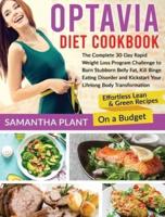 Optavia Diet Cookbook: The Complete 30-Day Rapid Weight Loss Program Challenge to Burn Stubborn Belly Fat, Kill Binge Eating Disorder and Kickstart Your Lifelong Body Transformation. Effortless Lean &amp; Green Recipes On a Budget