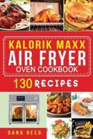 Kalorik Maxx Air Fryer Oven Cookbook: Easy, Delicious and Affordable Meal Plan with 130 Simple Recipes to Air Fry, Roast, Broil, Dehydrate, and Grill.