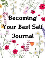 BECOMING YOUR BEST SELF JOURNAL: 10 Minutes Daily Guided Journal for Women to Become the Best Part of Yourself