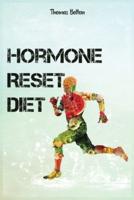 Hormone Reset Diet: Power your Metabolism and overcome weight loss resistance. Learn the Basic 7 Hormone Diet Strategies.