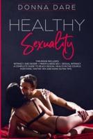 HEALTHY SEXUALITY: This book includes: INTIMACY AND DESIRE + MINDFULNESS SEX + SEXUAL INTIMACY a complete guide to reach sexual health in the couple. Positions, tantric sex and kama sutra tips