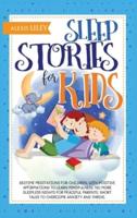 Sleep Stories for Kids: Bedtime Meditations for Children, with Positive Affirmations to Learn Mindfulness. No More Sleepless Nights for Peaceful Parents. Short Tales to Overcome Anxiety and Thrive