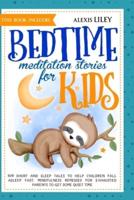Bedtime Meditation Stories for Kids: This Book Includes: 109 Short and Sleep Tales to Help Children Fall Asleep Fast. Mindfulness Remedies for Exhausted Parents to Get Some Quiet Time and Full Nights of Dreams
