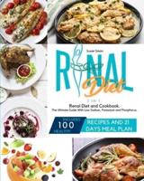 Renal Diet: 2 in 1: Renal Diet and Cookbook. The Ultimate Guide With Low Sodium, Potassium and Phosphorus. Includes 100 Healthy Recipes and 21 Days Meal Plan