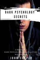 Dark Psychology Secrets: The Art of Reading and Influence People Using Dark Psychology, Manipulation, Body Language Analysis, Persuasion &amp; NLP-Effective Techniques