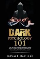 Dark psychology 101: Learn the secrets of mental manipulation, Master the art of reading and influence people through brainwashing, Dark NLP and Mind control