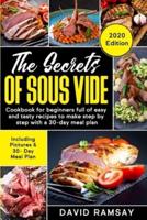 THE SECRETS OF SOUS VIDE:: Cookbook for beginners full of easy and tasty recipes to make step by step with a 30-day meal plan