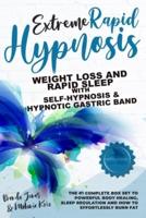 Extreme Rapid Hypnosis: Weight Loss and Rapid Sleep with Self-Hypnosis and Hypnotic Gastric Band  : The #1 Complete Box Set to Powerful Body Healing, Sleep Regulation and How to Effortlessly Burn Fat