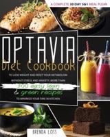 OPTAVIA DIET COOKBOOK 2021: A Complete 30 Day 5 and 1 Meal Plean To Lose Weight And Reset Your Metabolism Without Stress And Anxiety. More Than 300 Easy Lean and Green Recipes To Minimize Your Time In Kitchen