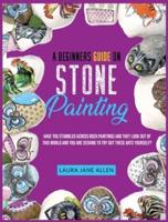 A Beginners Guide on Stone Painting: Have you stumbled across rock paintings and they look out of this world and you are seeking to try out these arts yourself?