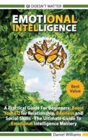Emotional intelligence - A Practical Guide For Beginners: Boost your EQ for Relationship, Business and Social Skills. The Ultimate Guide to Emotional Intelligence mastery. QI doesn't matter.
