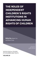 The Roles of Independent Children's Rights Institutions in Advancing Human Rights of Children