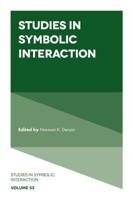 Studies in Symbolic Interaction. Volume 53