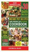 Instant Pot Air Fryer Lid Cookbook: The Ultimate Cookbook  for delicious and healthy dishes  from the Tradition of  different countries  around the world,  to share with Family and Friends.