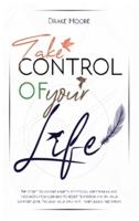Take Control of Your Life: The CBT-Based Guide To Combat Anxiety, Depression and Overthinking, Learning To Resist Temptation and Find Your Comfort Zone. Program Your Mind with Mindfulness Meditation