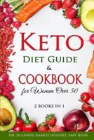 Keto Diet Guide &amp; Cookbook for Women Over 50: Low-Carb, High-Fat Solution for Senior Beginners After 50. How to Reset your Metabolism and Lose Weight with 150+ Ketogenic Recipes and Meal Plan
