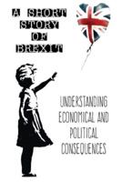 A SHORT STORY OF BREXIT : UNDERSTANDING ECONOMICAL AND POLITICAL CONSEQUENCES