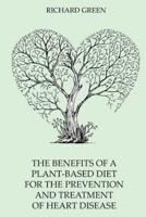The BENEFITS of a PLANT-BASED DIET for the PREVENTION and TREATMENT of HEART DISEASE