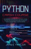 Python crash course: The advanced language of technology. Python programming for AI, data analysis, data science, big data. An intermediate crash course to achieve the best results with automation