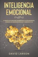Inteligencia Emocional: El Desafío de 30 Días para Incrementar la Autoconciencia, Dominar las Habilidades Sociales y Aumentar tu CE (Emotional Intelligence - Spanish Version)
