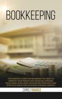 Bookkeeping: The essential guide for beginners you need to improve your profits and decrease expenses developing intelligent accounting principles and effective habits for an atomic business growth.