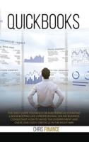 Quickbooks: The only guide you need for mastering accounting &amp; bookkeeping like a professional online business consultant, how to avoid tax overpayment and overcome every obstacle in the right way.