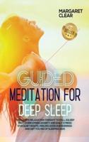 Guided meditations for deep sleep: The 7 steps relaxation therapy to fall asleep fast overcoming anxiety and daily stress for quiet nights, feeling good awakenings and get you rid of sleeping aids