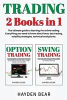 Trading: 2 Books in 1 The ultimate guide to learning the online trading. Everything you need to know about forex,day trading, volatility strategies,technical analysis etc.