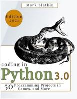 CODING IN PYTHON: 50 step by step Programming Projects in Games, art and More