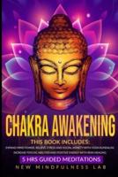 Chakra Awakening: 6 BOOKS IN 1: 5 Hrs Guided Meditations. Expand Mind Power, Relieve Stress And Social Anxiety With Yoga Kundalini. Increase Psychic Abilities And Positive Energy With Reiki Healing