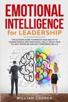 Emotional Intelligence for Leadership: The Complete Guide to Improve Your Social Skills