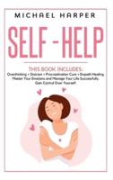 Self-Help: 4 Books In 1: Overthinking + Stoicism + Procrastination Cure + Empath Healing. Master Your Emotions and Manage Your Life Successfully. Gain Control Over Yourself.