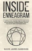 Inside The Enneagram: A Self Discovery Journey How to Understand Human Behavior, Analyze People, Improve Your Social Skills and Relationships