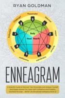 Enneagram: A Scientific Guide to Discover Your Personality and Analyze Yourself and People Around You, Learn Self-Confidence and Empathy, and Build Stronger Human Relationships for a Better Life