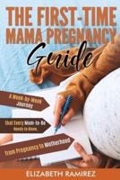 The First-Time Mama Pregnancy Guide